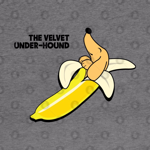 The Velvet Under Hound by Brash Ideas